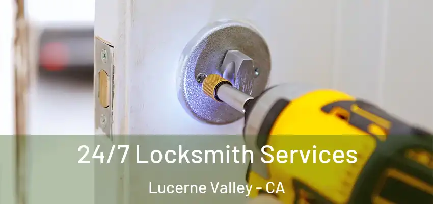  24/7 Locksmith Services Lucerne Valley - CA