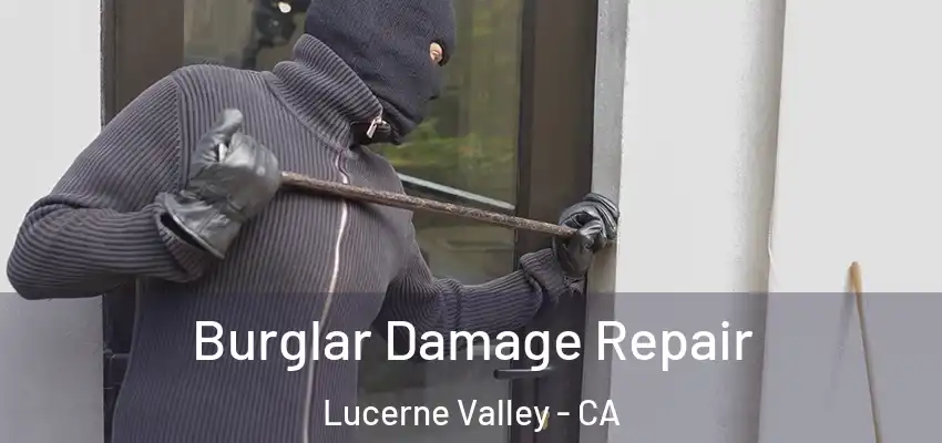  Burglar Damage Repair Lucerne Valley - CA