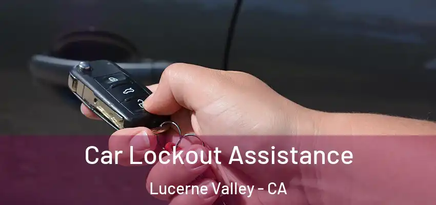  Car Lockout Assistance Lucerne Valley - CA