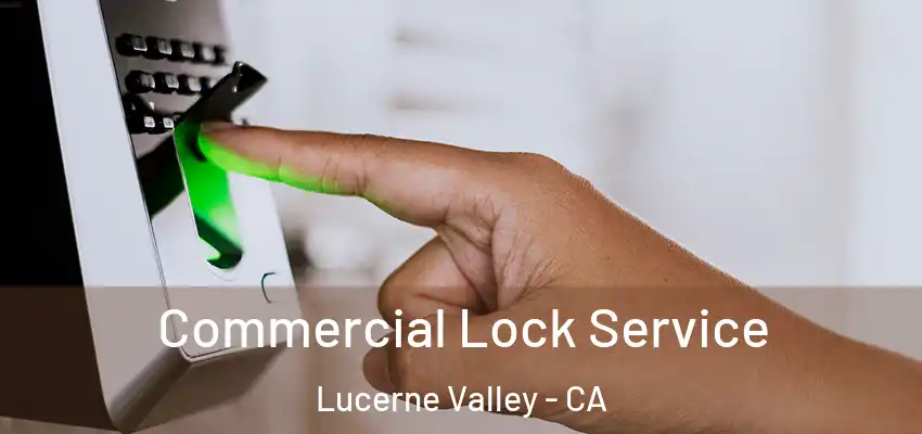 Commercial Lock Service Lucerne Valley - CA