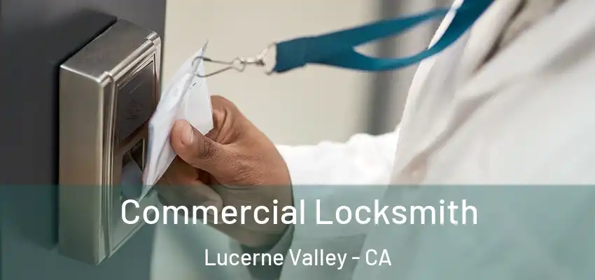  Commercial Locksmith Lucerne Valley - CA