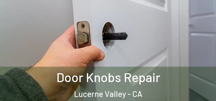 Door Knobs Repair Lucerne Valley - CA