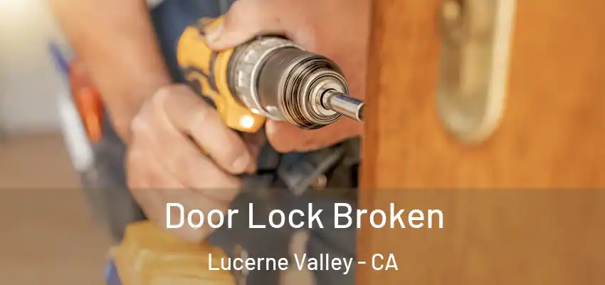  Door Lock Broken Lucerne Valley - CA