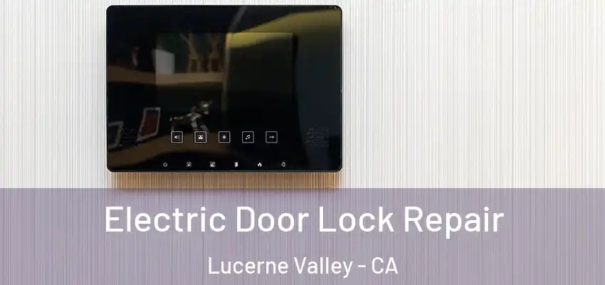 Electric Door Lock Repair Lucerne Valley - CA