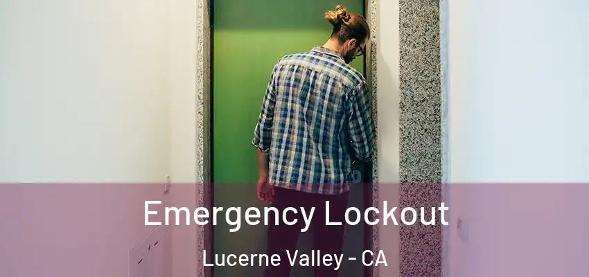 Emergency Lockout Lucerne Valley - CA
