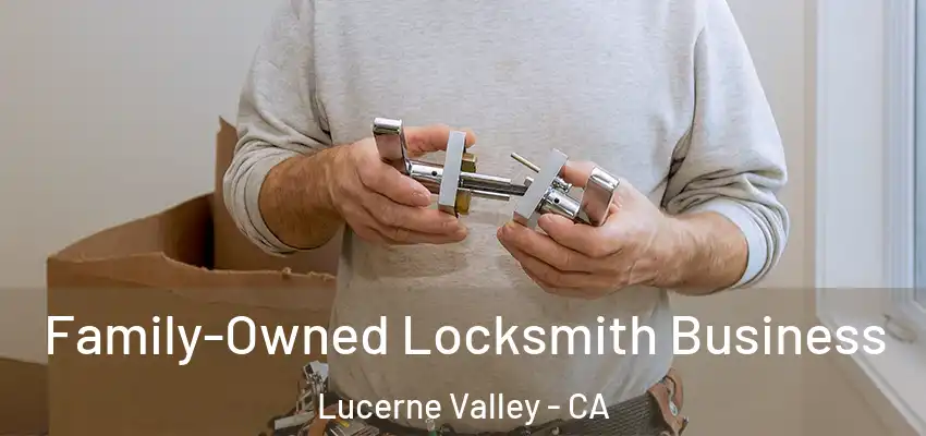  Family-Owned Locksmith Business Lucerne Valley - CA