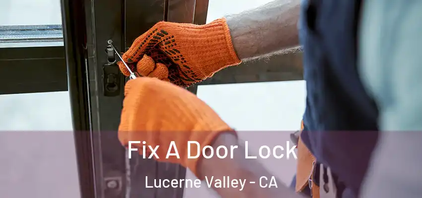 Fix A Door Lock Lucerne Valley - CA