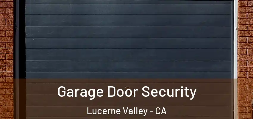  Garage Door Security Lucerne Valley - CA