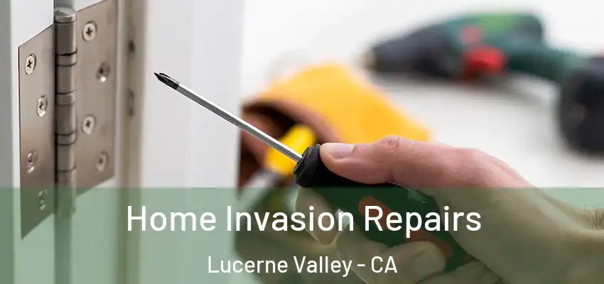  Home Invasion Repairs Lucerne Valley - CA