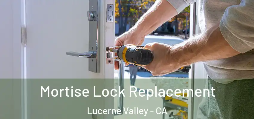  Mortise Lock Replacement Lucerne Valley - CA