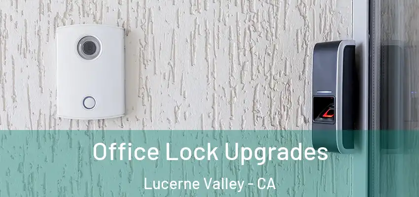 Office Lock Upgrades Lucerne Valley - CA