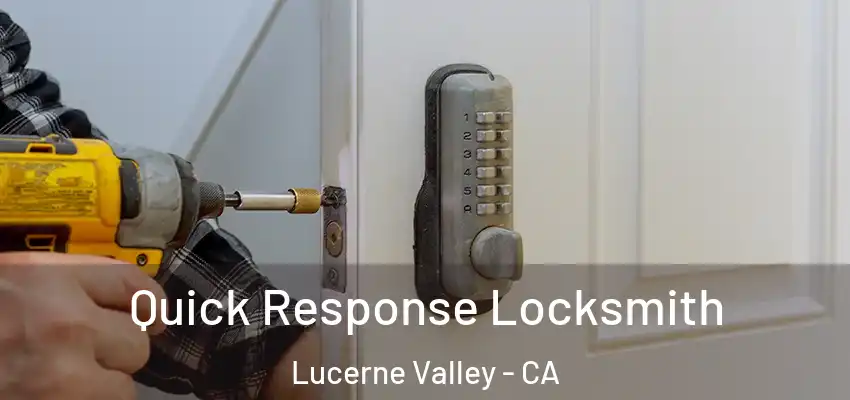  Quick Response Locksmith Lucerne Valley - CA