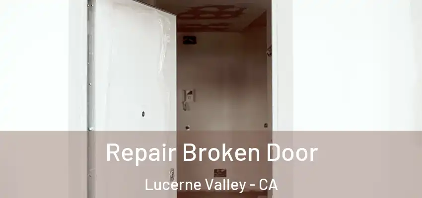  Repair Broken Door Lucerne Valley - CA