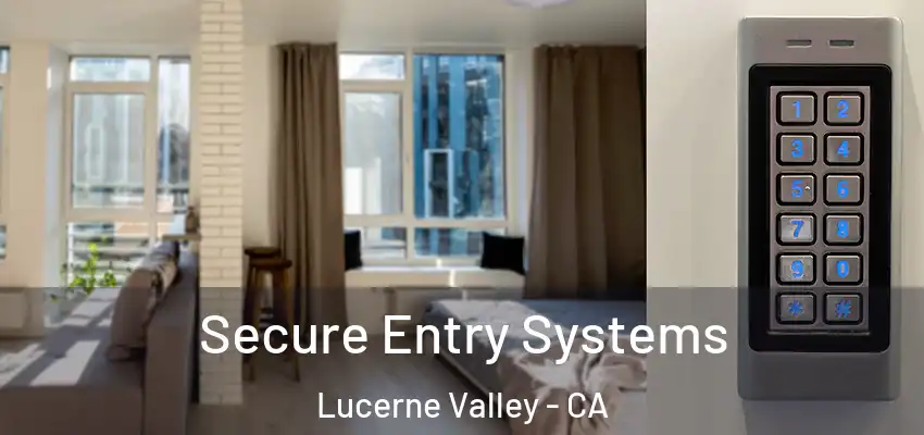  Secure Entry Systems Lucerne Valley - CA